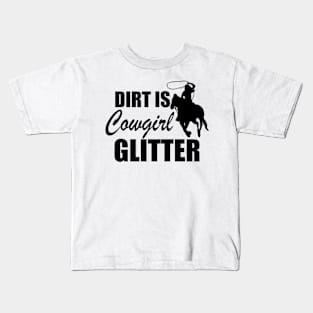 Cowgirl - Dirt is cowgirl glitter Kids T-Shirt